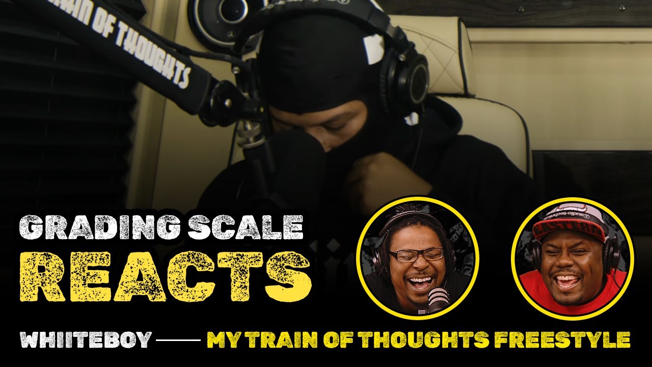 Whiiteboy - My Train of Thoughts Freestyle - Grading Scale Reacts