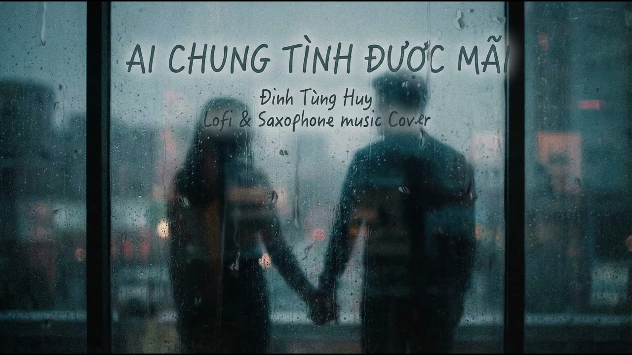 AI CHUNG TÌNH ĐƯỢC MÃI || BẢN SAXOPHONE COVER ..