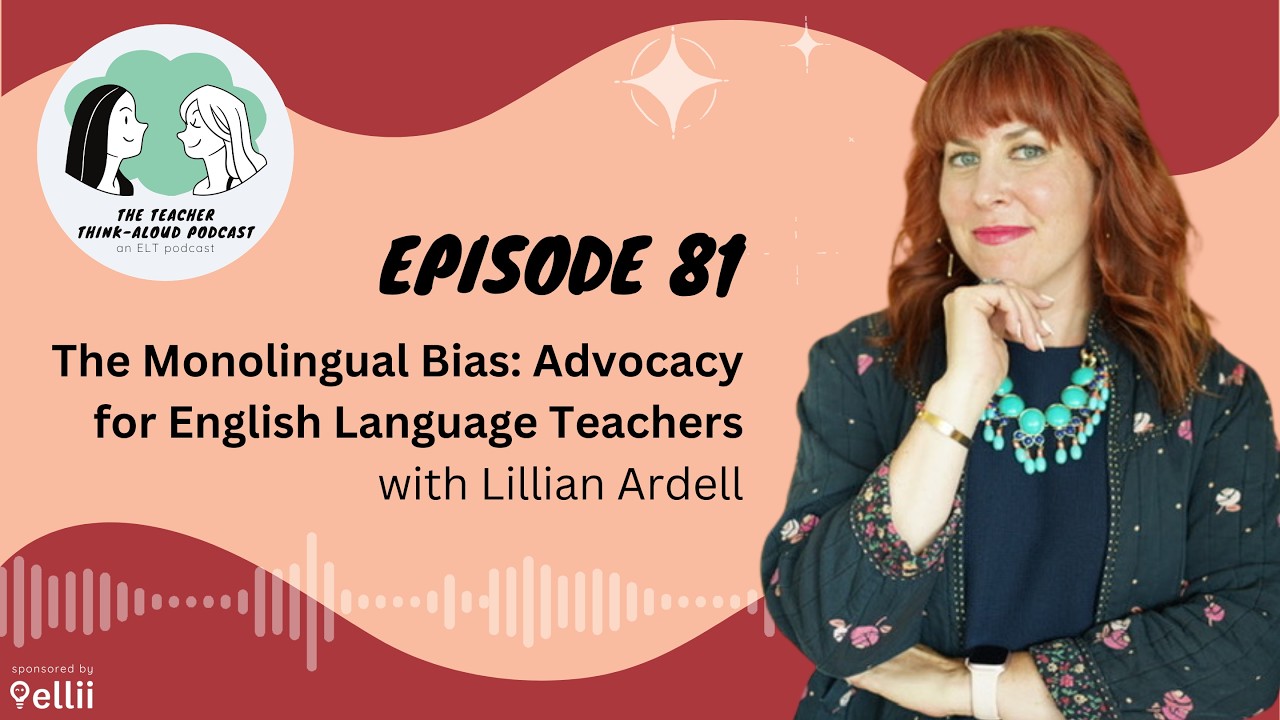 Episode 81 – The Monolingual Bias: Advocacy for English Language Teachers (with Lillian Ardell)