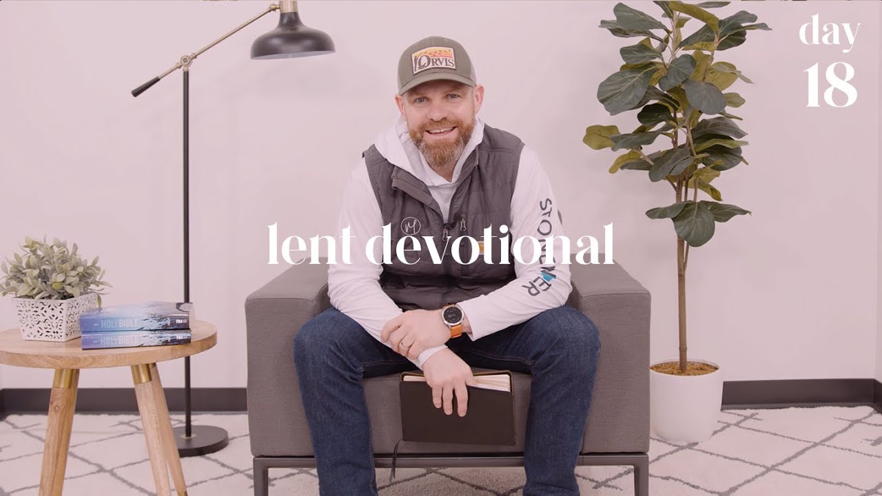Lent Devotional &bull; Day 18