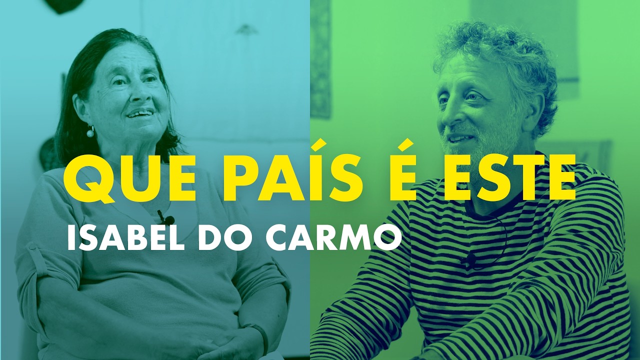 QUE PAÍS É ESTE - entrevista com ISABEL DO CARMO conduzida por Miguel Nabinho.