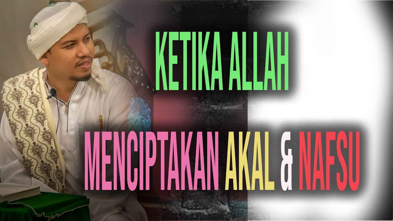 Ketika Allah menciptakan akal dan nafsu (Habib Abdurahman bin Kamil Assagaf Ternate)