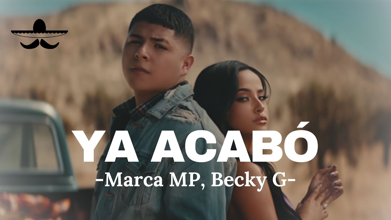 Marca MP, Becky G - Ya Acabó (LETRA)