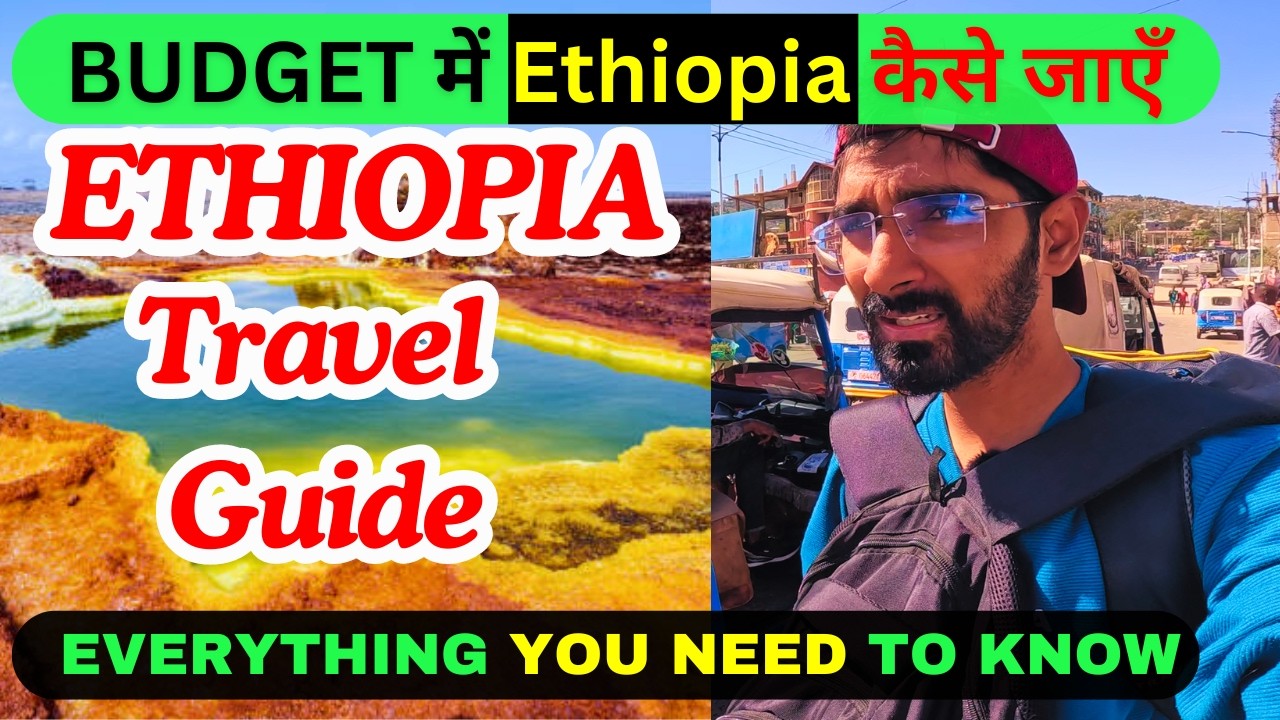 ETHIOPIA TRAVEL GUIDE YOU NEED TO KNOW EVERYTHING | ETHIOPIA VISA, FLIGHT AND BEST PLACES