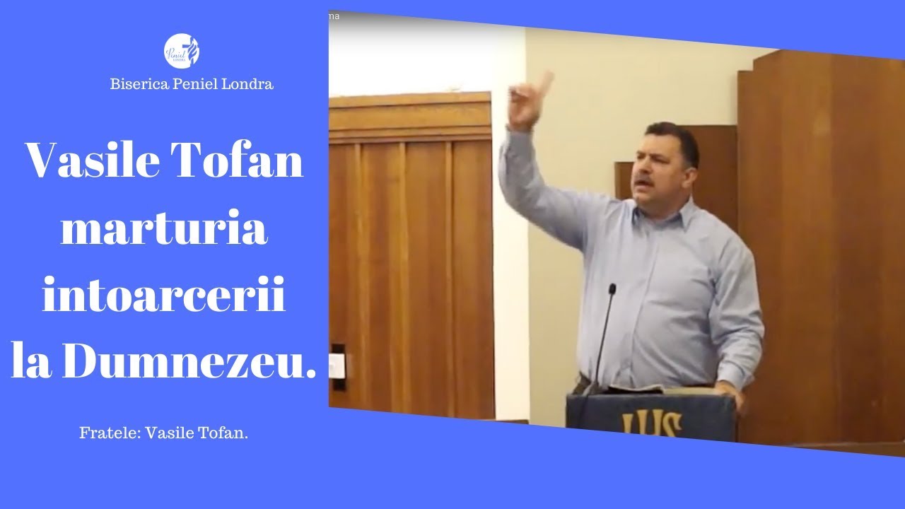 Vasile Tofan -Marturia intoarcerii la Dumnezeu| Un Dumnezeu care te cheama