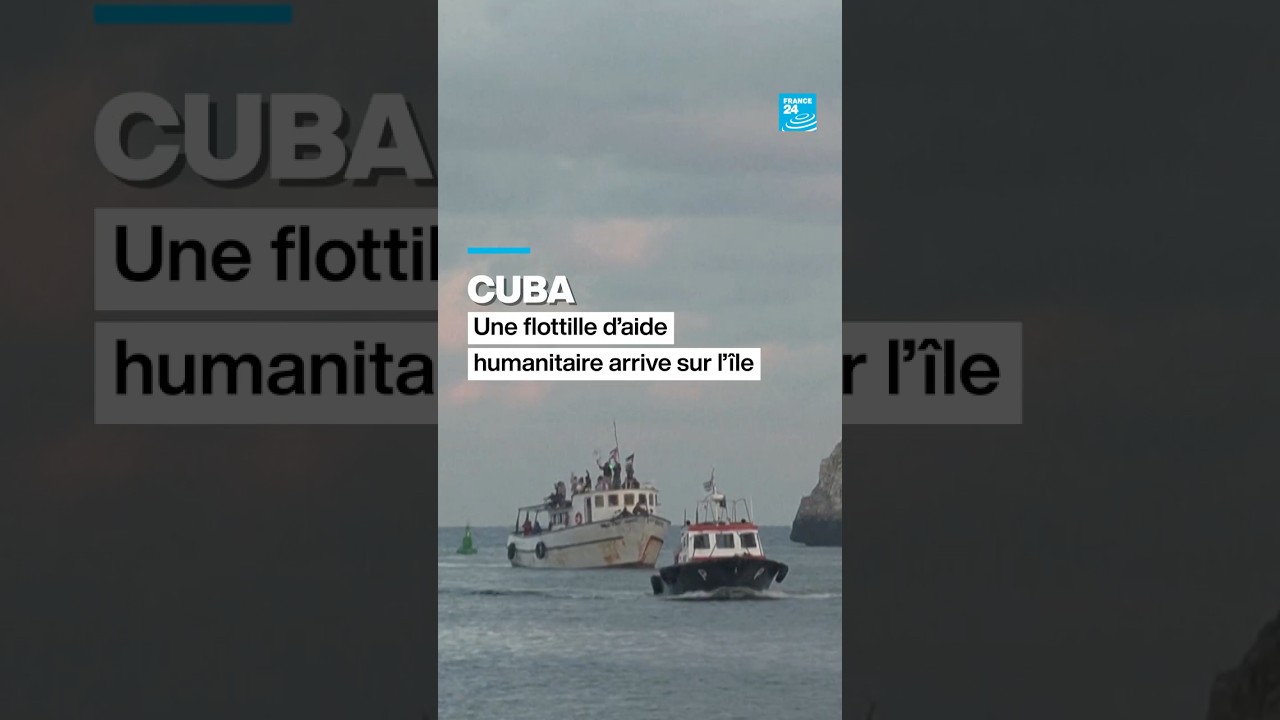 Cuba : une flottille d&rsquo;aide humanitaire arrive sur l&rsquo;&icirc;le &bull; FRANCE 24