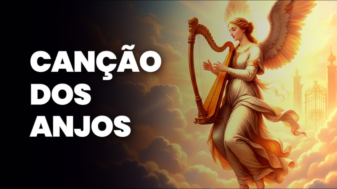 PARE TUDO E OUÇA ESTA CANÇÃO DOS ANJOS