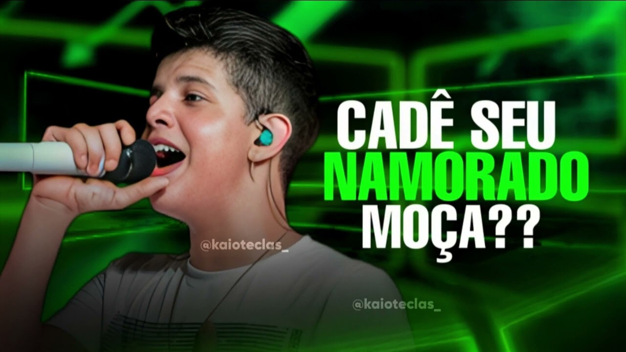 CAD&Ecirc; SEU NAMORADO MO&Ccedil;A - NADSON FERINHA