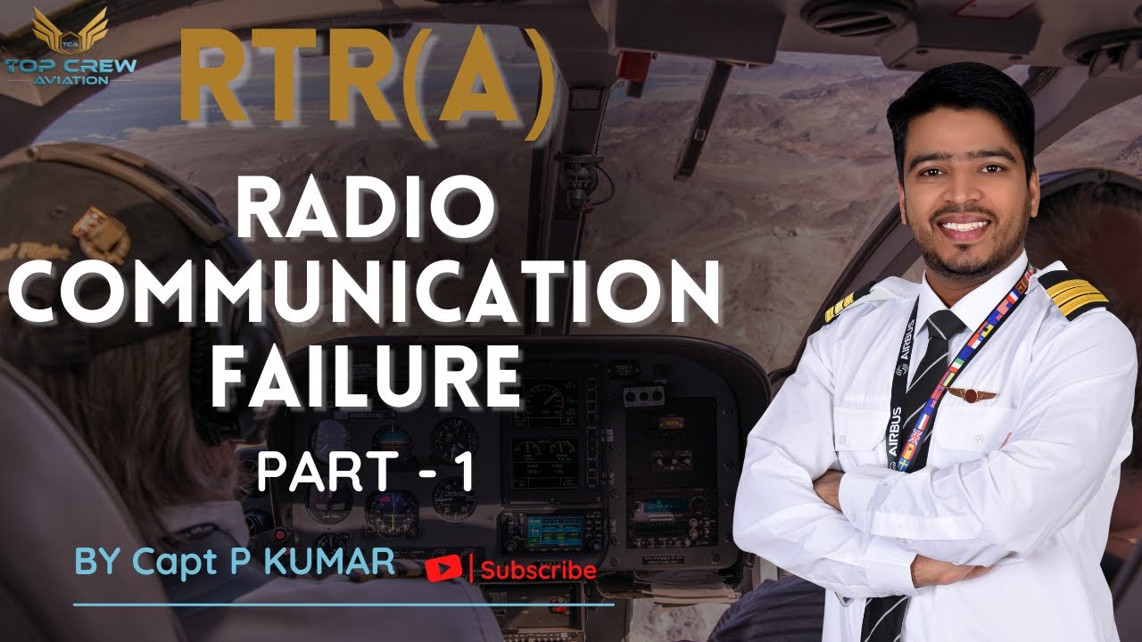 RTR(A) PART - 1 | RCF PART - 1 | RADIO COMMUNICATION FAILURE | TOP CREW AVIATION | CAPT P KUMAR