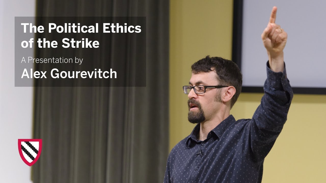 Alex Gourevitch | The Political Ethics of the Strike || Radcliffe Institute
