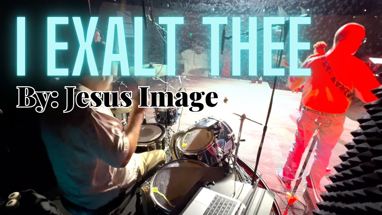 I Exalt Thee by: Jesus Image | Drum Cam | In-Ear Mix | Cover