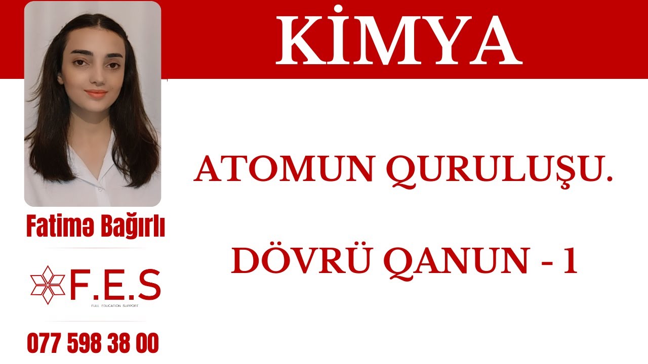 Kimya l Atomun Quruluşu | Dövrü Qanun - 1 l Fatimə Bağırlı l FES Academy