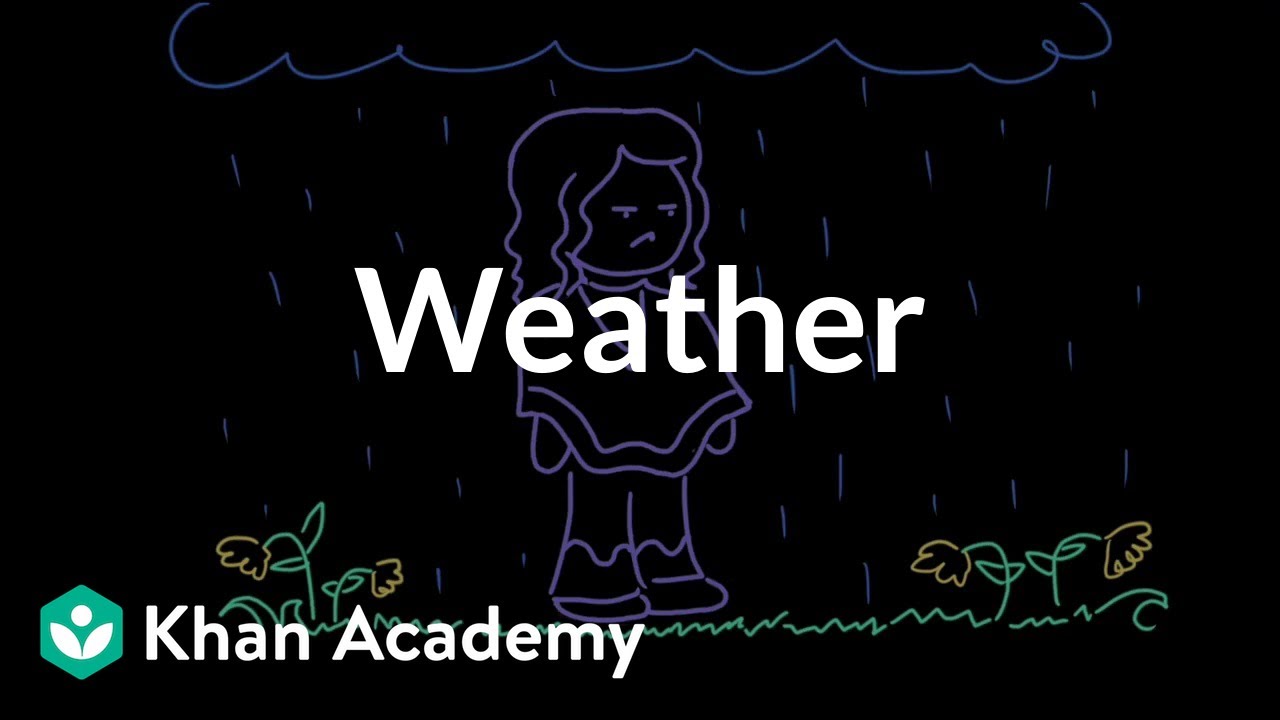 Weather | Weather and climate | Middle school Earth and space science | Khan Academy