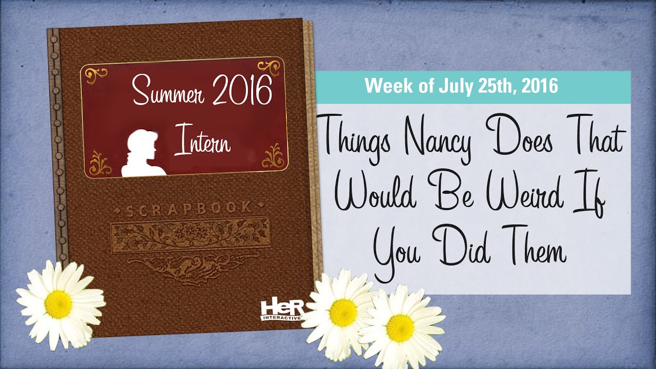 Things Nancy Drew Does That Would Be Weird If You Did Them l HeR Interactive