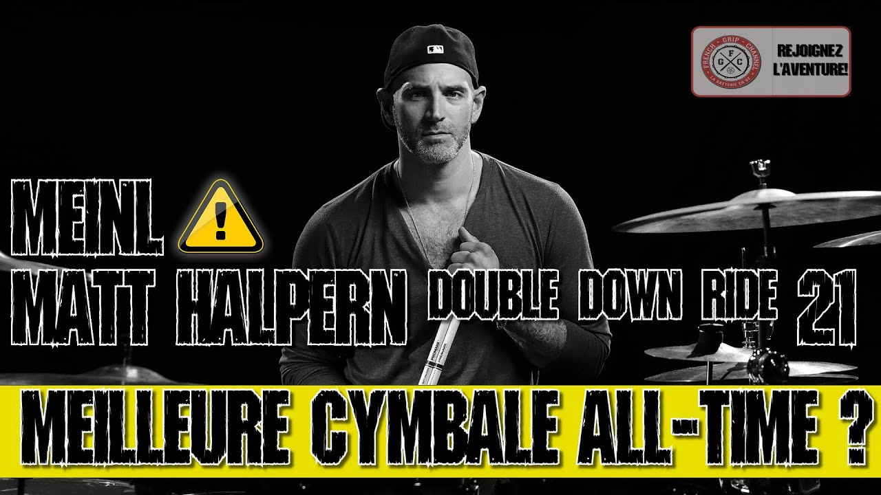 LA MEILLEURE CYMBALE ? La TENTATIVE de MEINL et MATT HALPERN - BYZANCE DOUBLE DOWN 21 CRASH RIDE