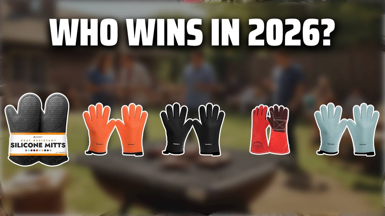 The Top 5 Best Grill Oven Gloves in 2026 - Must Watch Before Buying!