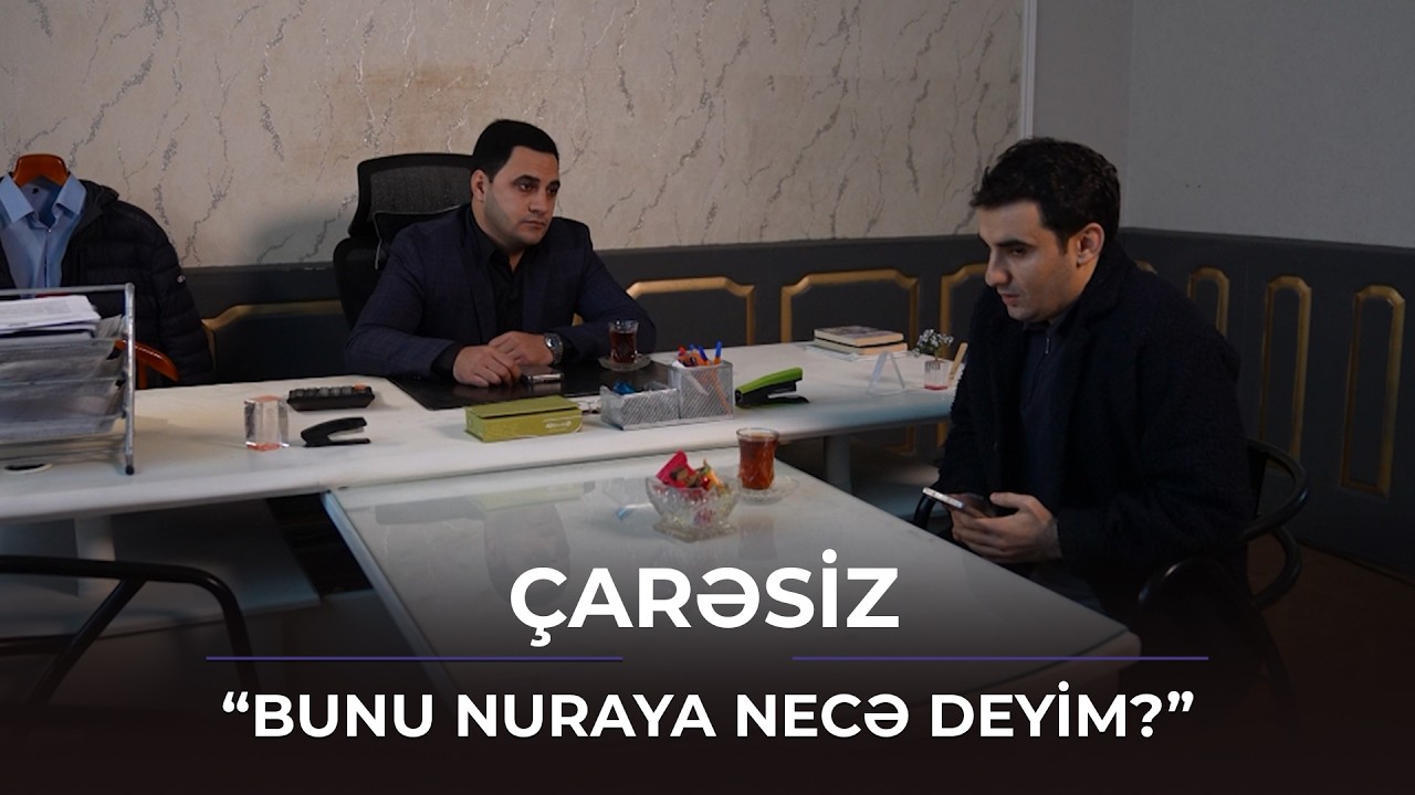 Samir Nuraya hər şeyi etiraf edə biləcək? / Çarəsiz
