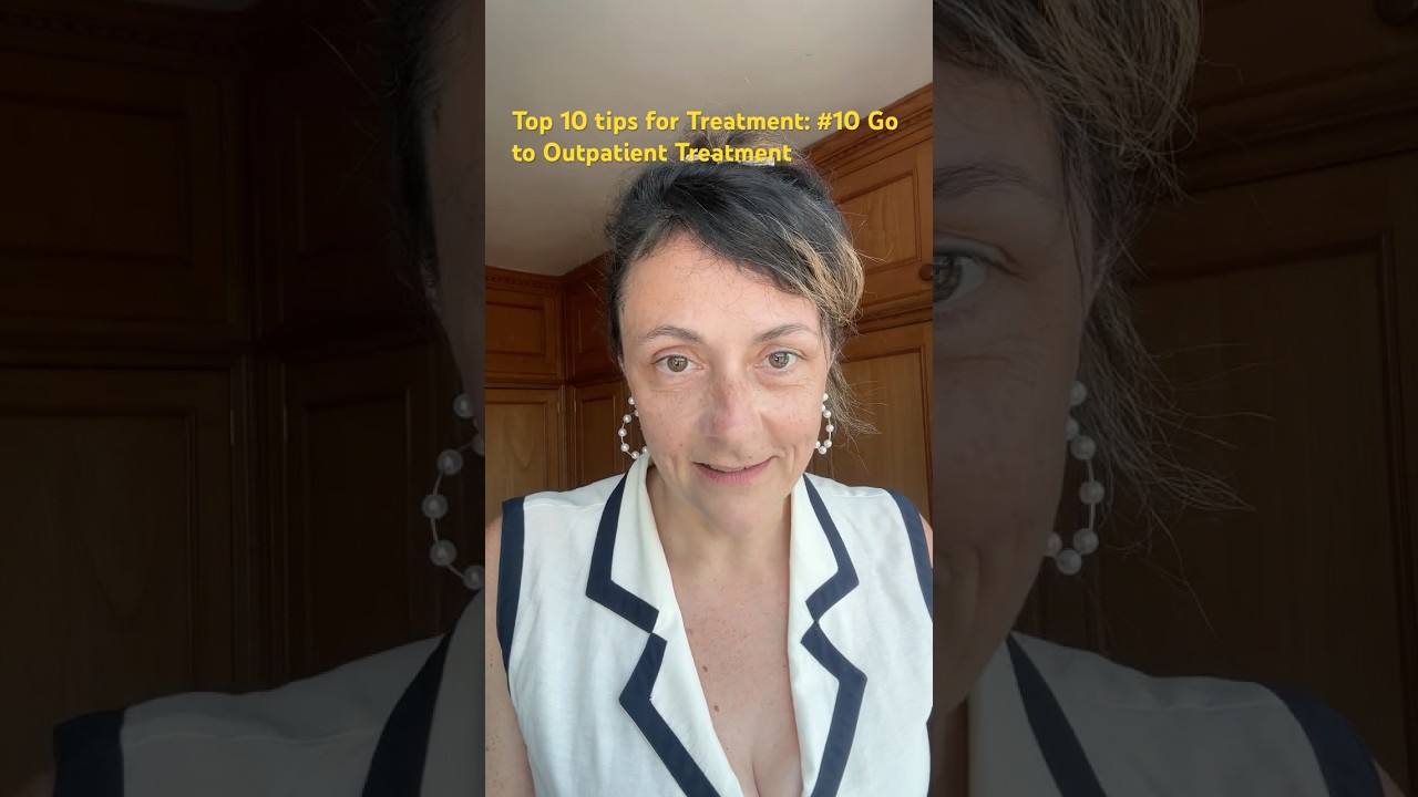 Top 10 tips for Treatment: #10 Go to Outpatient Treatment