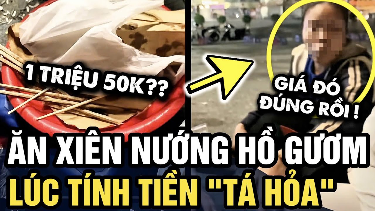 Ăn XIÊN BẨN HỒ GƯƠM, nhóm bạn TÁ HỎA khi bị tính tiền HƠN 1 TRIỆU | Tin 3 Phút