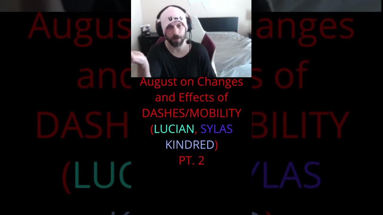 August on Changes and Effects of DASHES/MOBILITY (LUCIAN, SYLAS, KINDRED) / Lucian's 