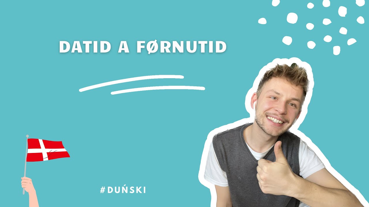 NAUKA DUŃSKIEGO: Datid a f&oslash;rnutid, czyli czasy przeszłe w duńskim ⌛