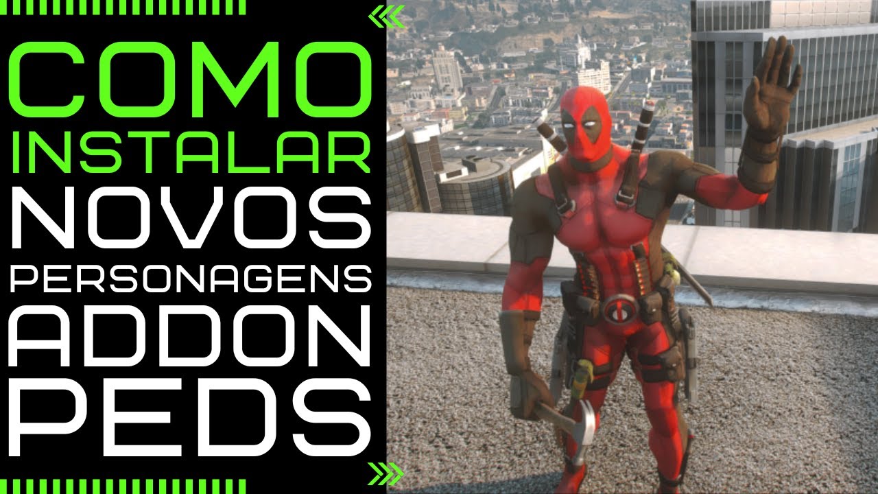 COMO INSTALAR NOVOS PERSONAGENS MOD NO GTA V LEGACY COM O ADDONPEDS