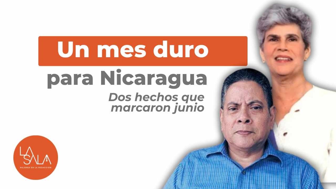 Junio: Un mes duro para Nicaragua
