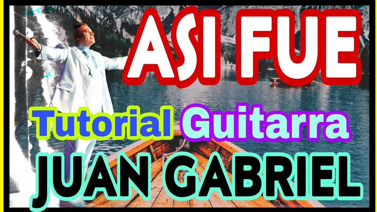 Como Tocar ASI FUE Tutorial Guitarra JUANGABRIEL