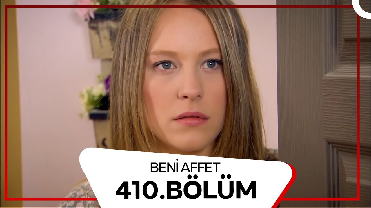 Beni Affet 410. Bölüm