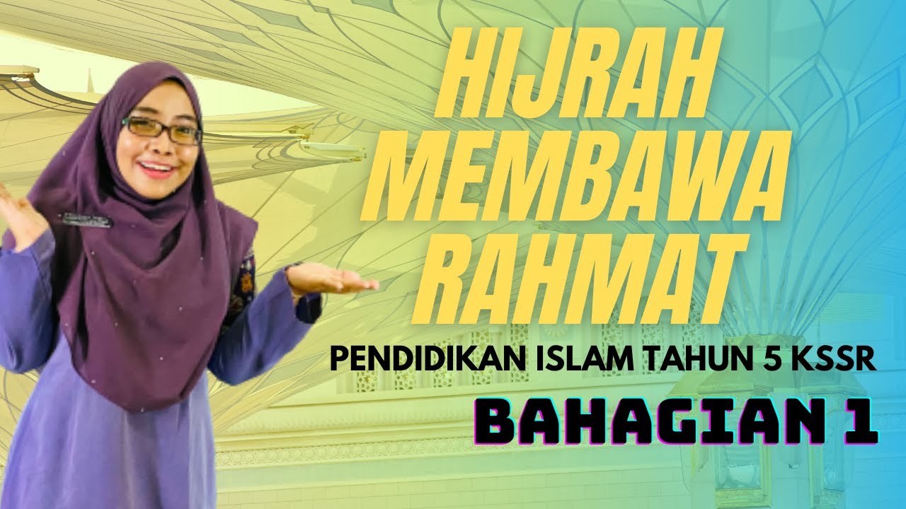 PENDIDIKAN ISLAM TAHUN 5 | SIRAH : HIJRAH MEMBAWA RAHMAT