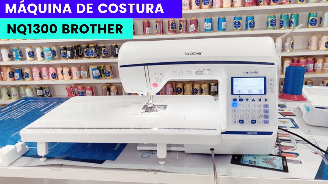 TUDO SOBRE A MÁQUINA DE COSTURA NQ1300 BROTHER