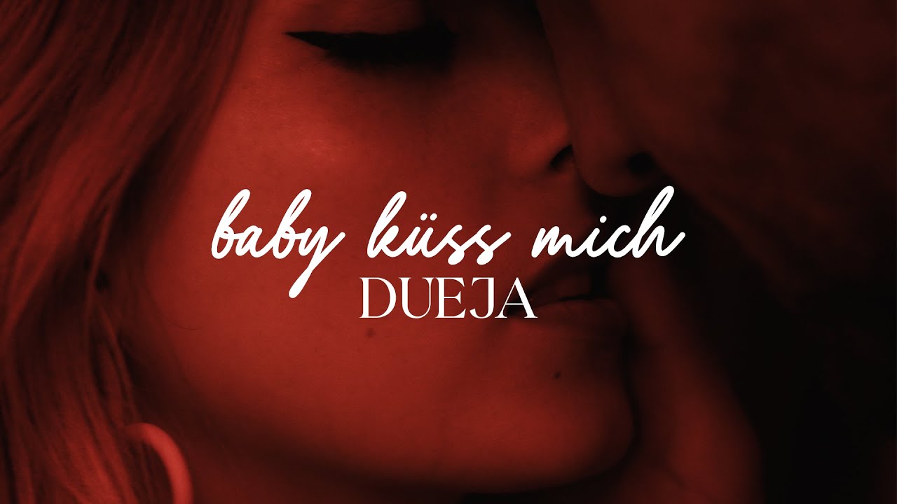 DUEJA - baby k&uuml;ss mich (Musikvideo)