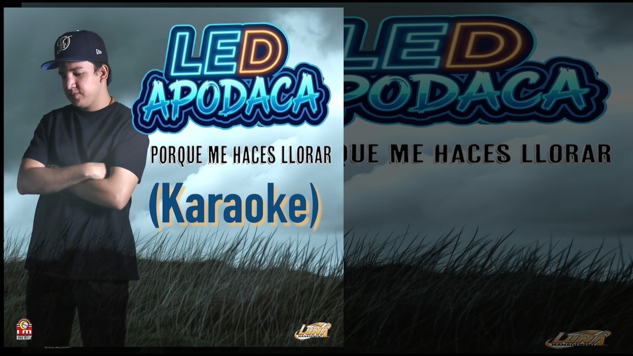 Led Apodaca - Porque Me Haces Llorar (Karaoke)