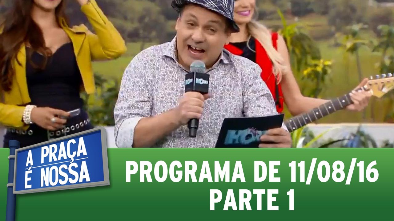 A Praça É Nossa (11/08/16) - Parte 1