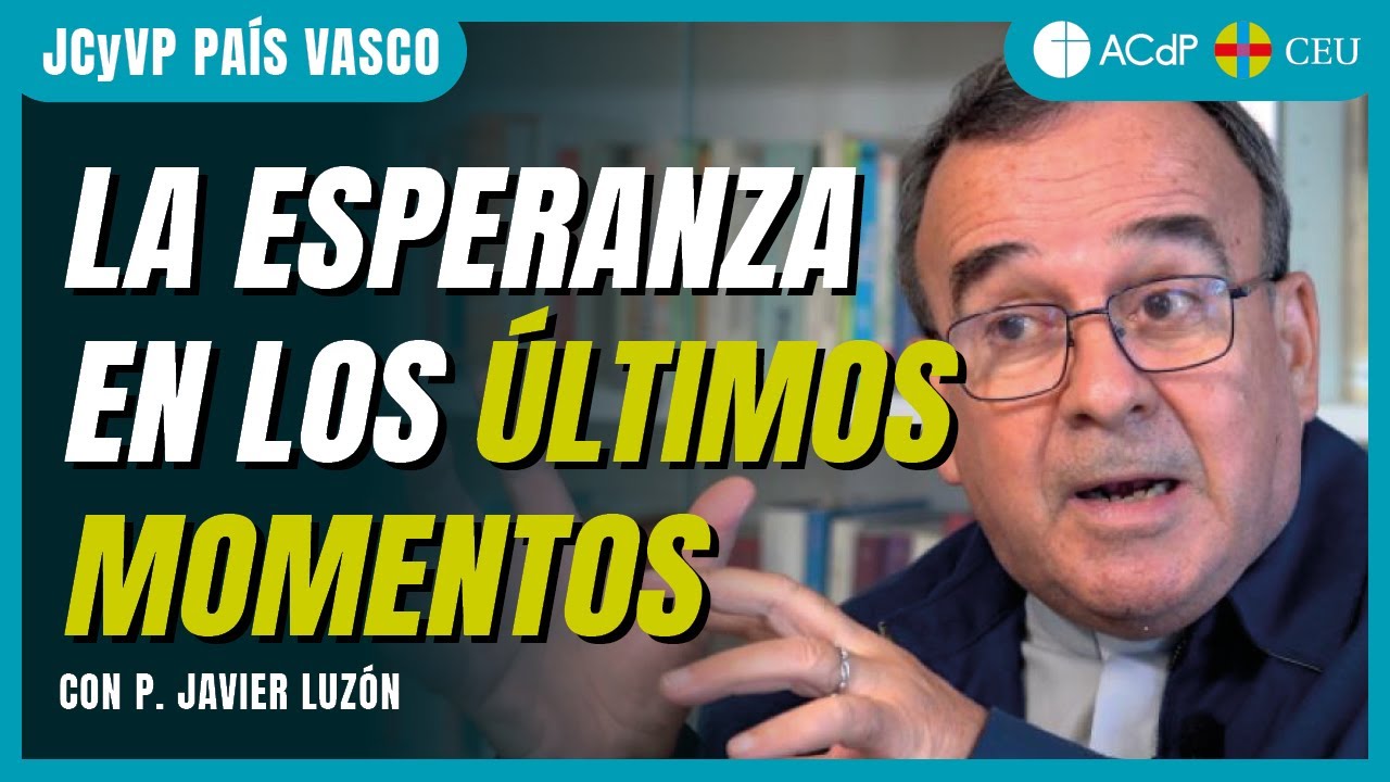 'La esperanza en los últimos momentos de la vida' con el padre Javier Luzón