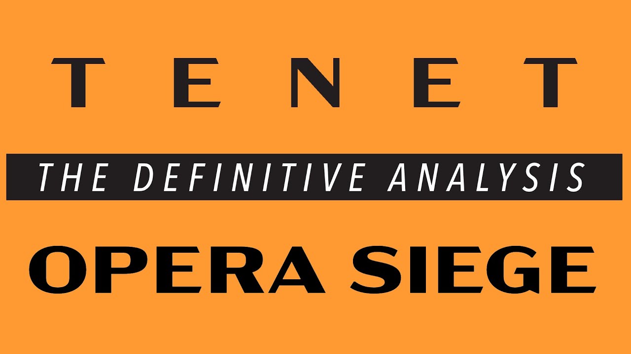 Tenet - The Definitive Analysis - Opera Siege - Ep 1