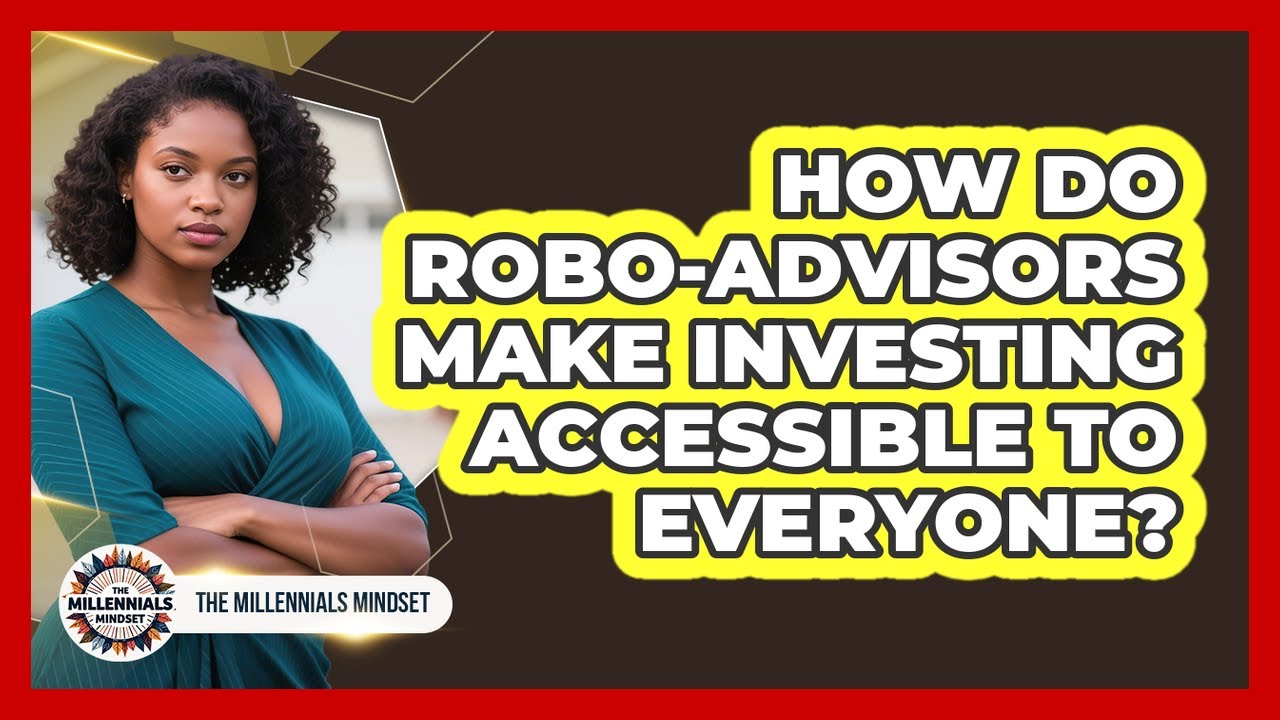 How Do Robo-advisors Make Investing Accessible To Everyone? - The Millennials Mindset