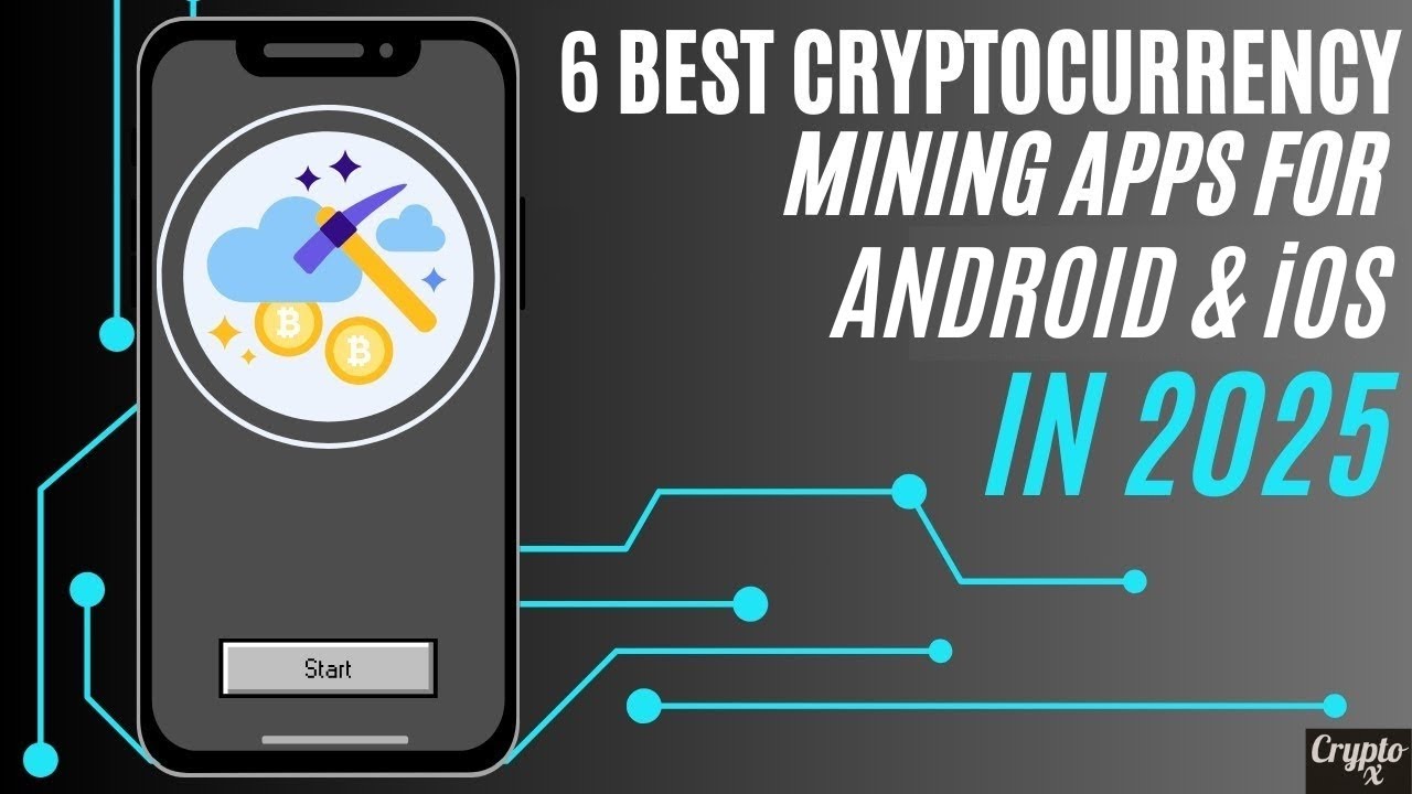 Top 6 Cryptocurrency Mining Applications in 2025 (Android &iOS)