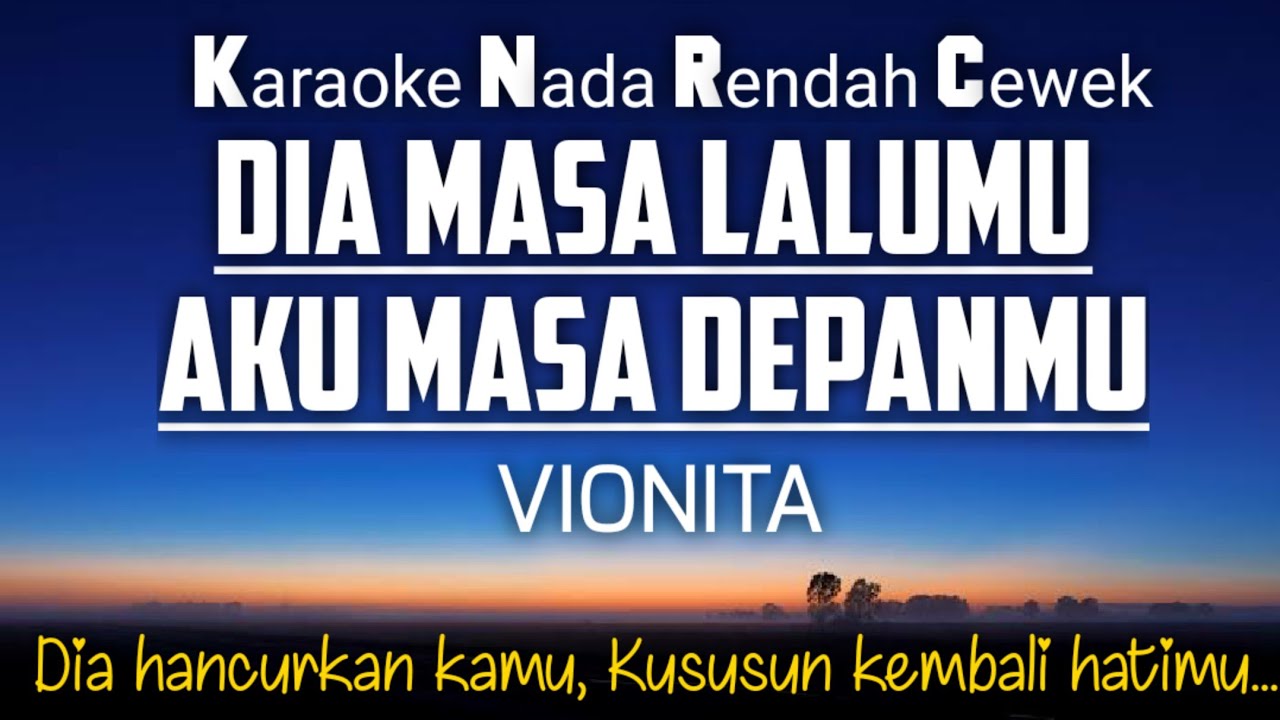 Vionita - Dia Masa Lalumu, Aku Masa Depanmu Karaoke Lower Key Nada Rendah