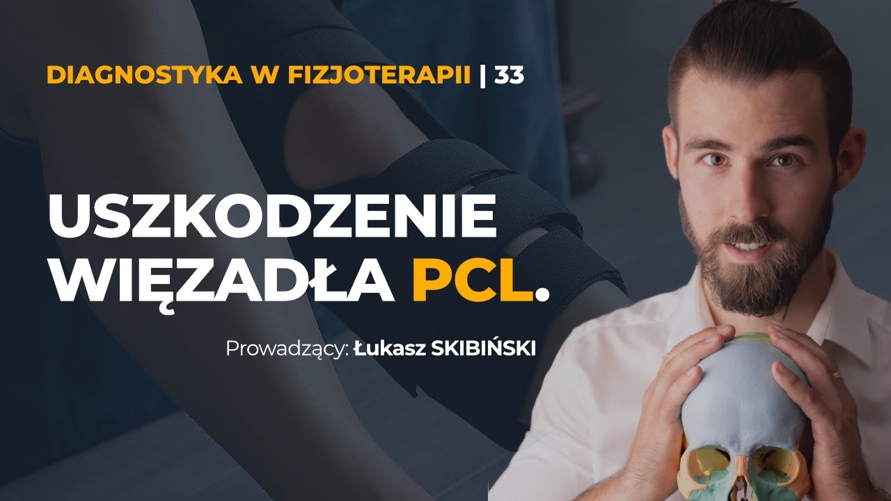 Uszkodzenie więzadła PCL. Diagnostyka w fizjoterapii. Odcinek 33