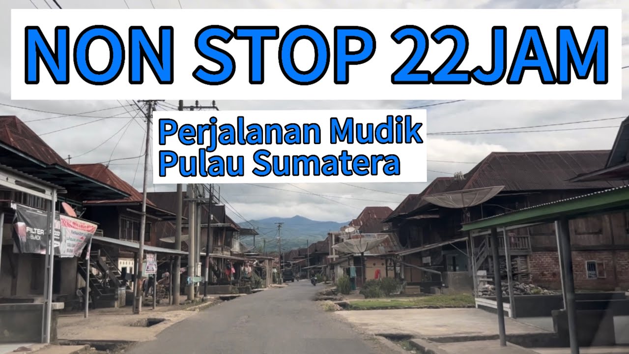 Perjalanan mudik 22jam non stop mengemudi sendiri sambil menikmati keseruan petualangan di jalanan