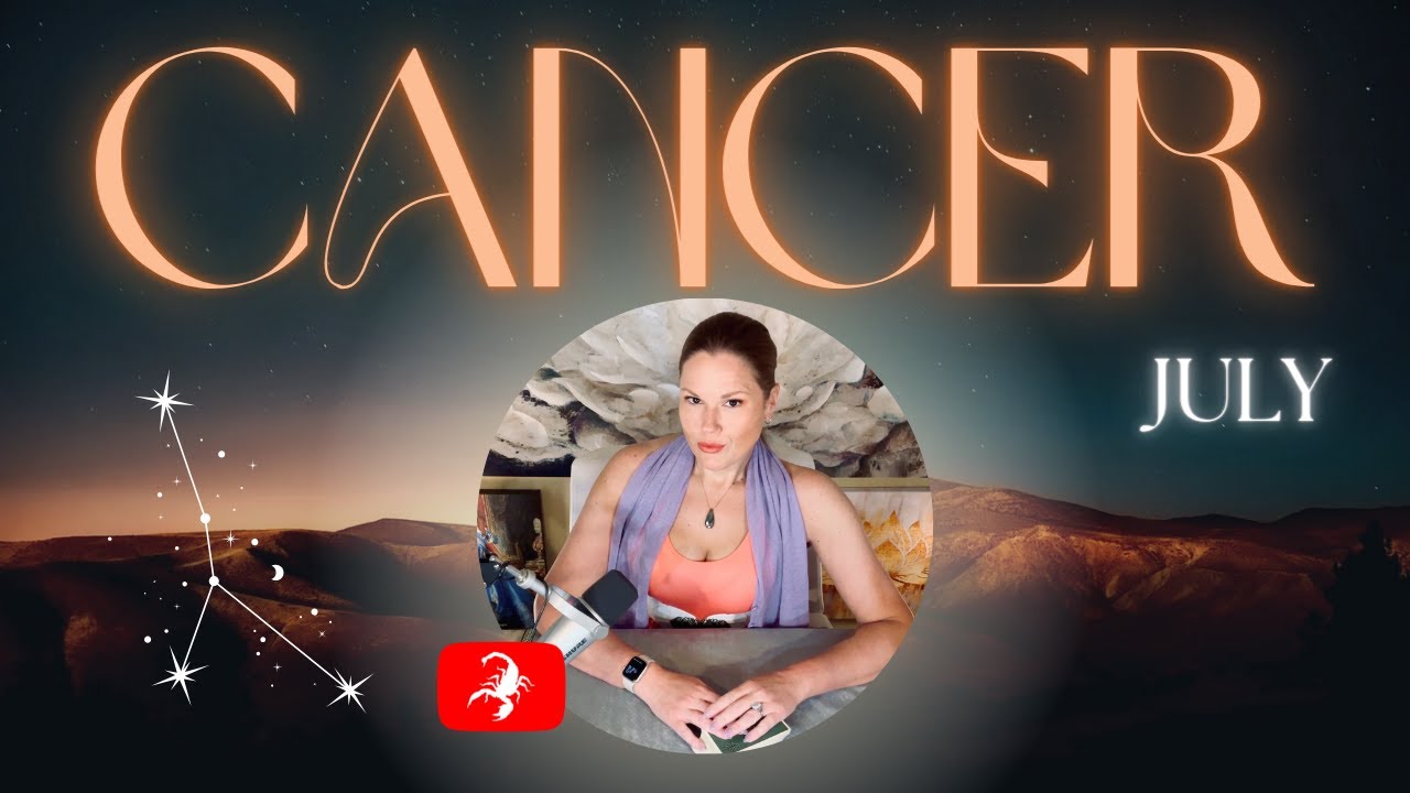 CANCER | If It's From The Heart, It's Good | Monthly | July 2024