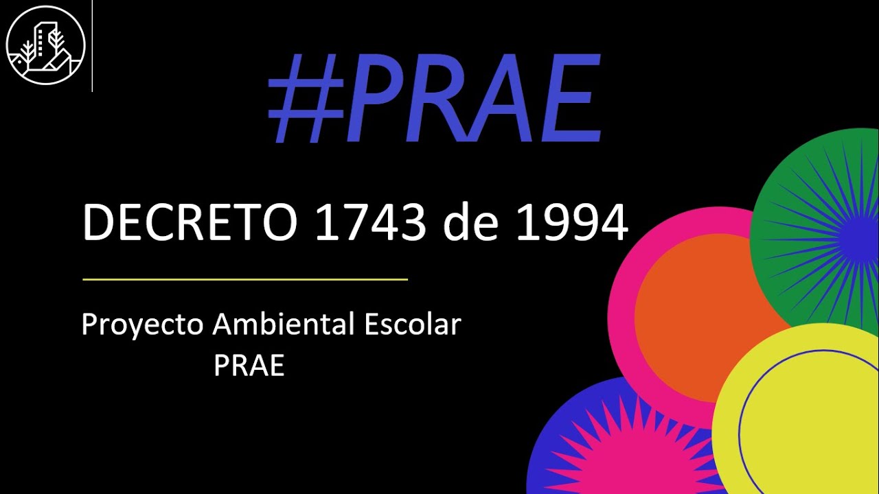 PRAE - Decreto 1743 de 1994 - Proyecto Ambiental Escolar
