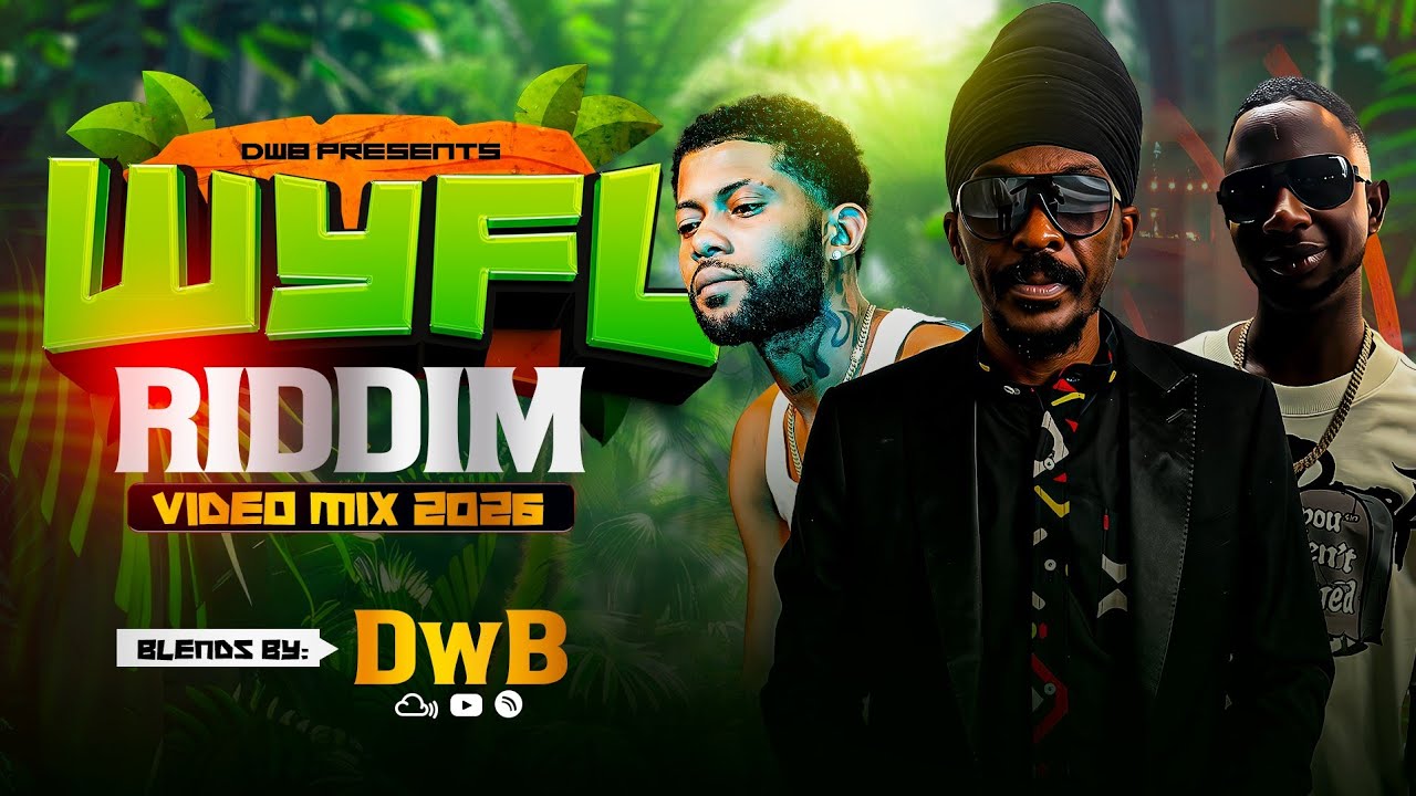 WYFL Riddim Video Mix Jan 2026 Ft DJ Mac Anthony B Nigy Boy Skippa Chronic Law Skeng  Riddim Drive 8