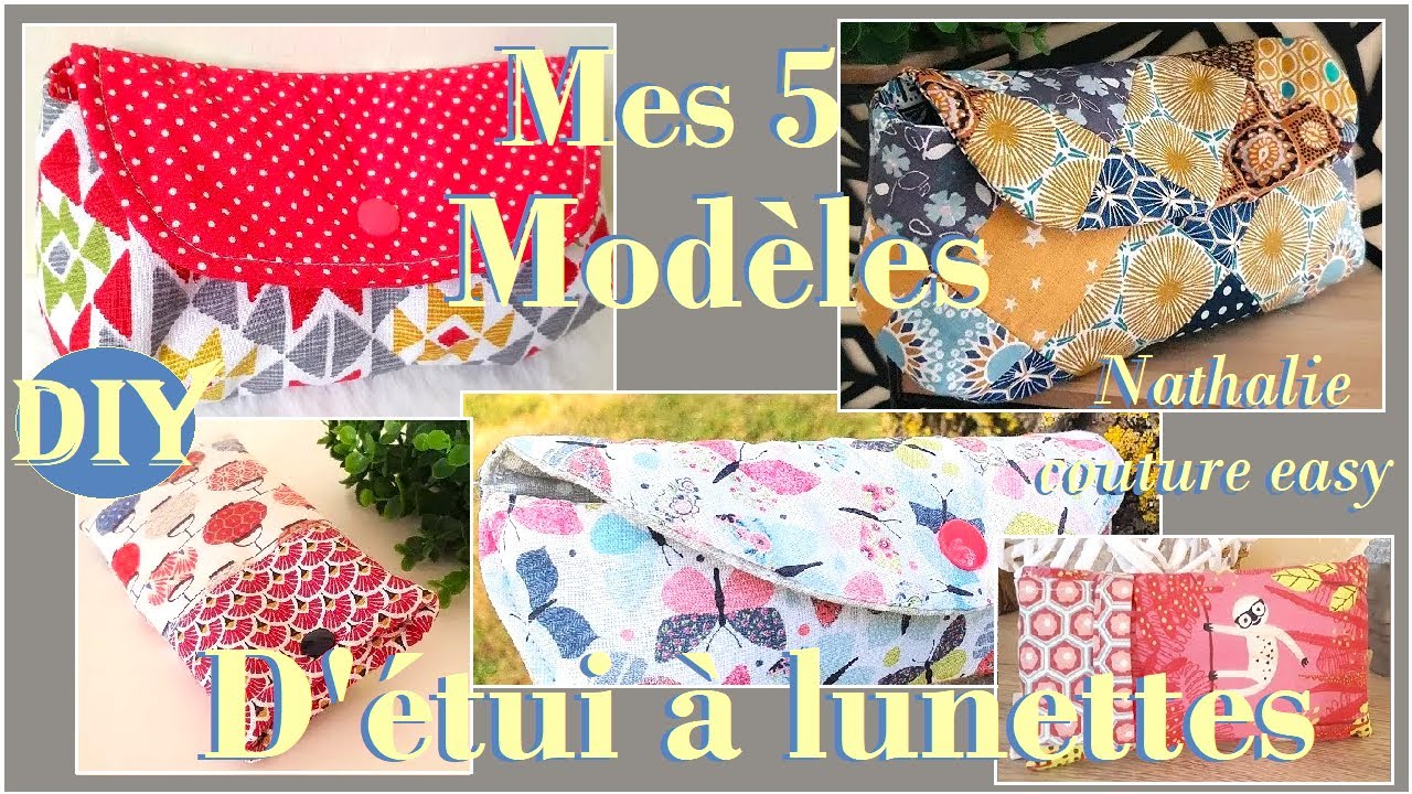 Idées cadeaux; mes 5 modèles pour étuis à lunettes avec leurs patrons PDF Nathalie couture easy