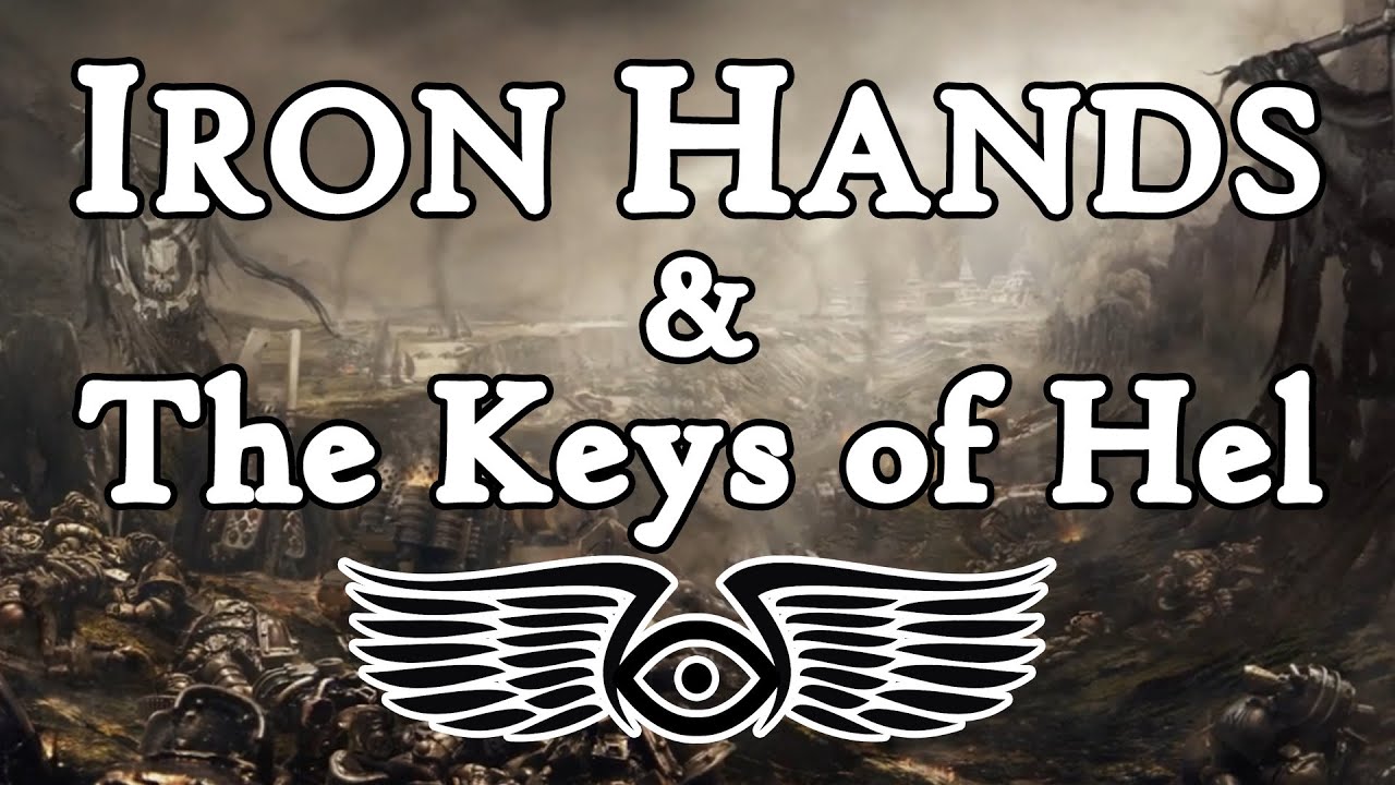 The Horus Heresy: The Iron Hands & The Keys of Hel (Warhammer 40K & Horus Heresy Lore)