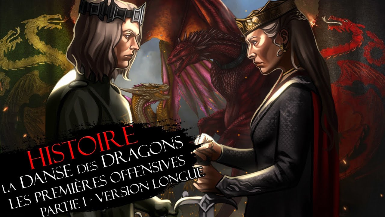 Histoire #14 Partie 1 : LA DANSE DES DRAGONS & les premières offensives (version longue)