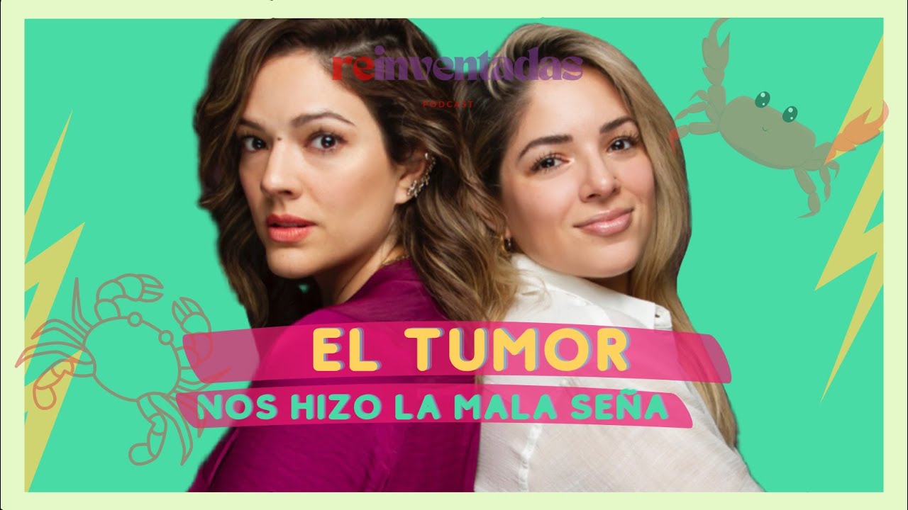 “El TUMOR nos hizo la mala seña” - Episodio 8 Parte 2/3. ReInventadas Podcast