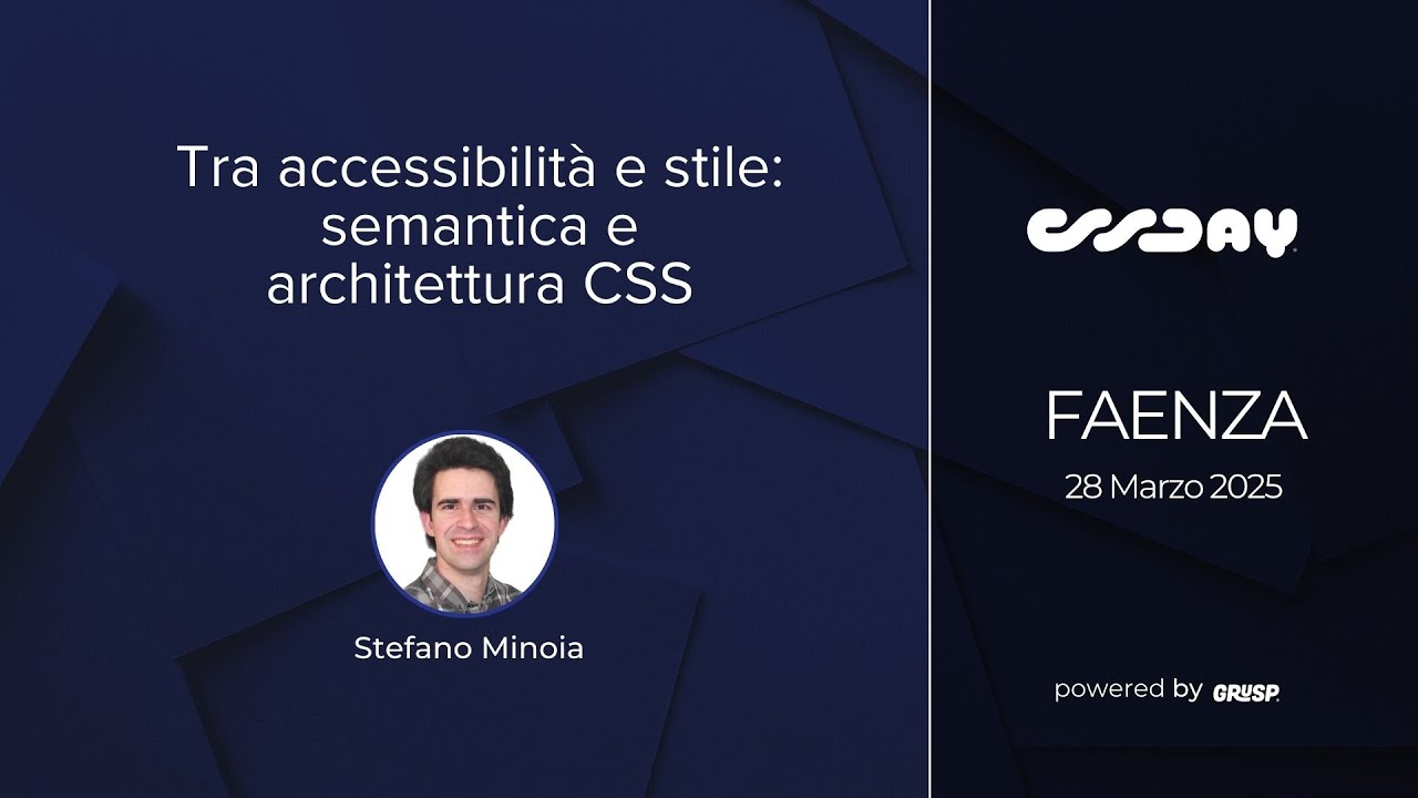 Tra accessibilità e stile: semantica e architettura CSS | Stefano Minoia | cssday 2025
