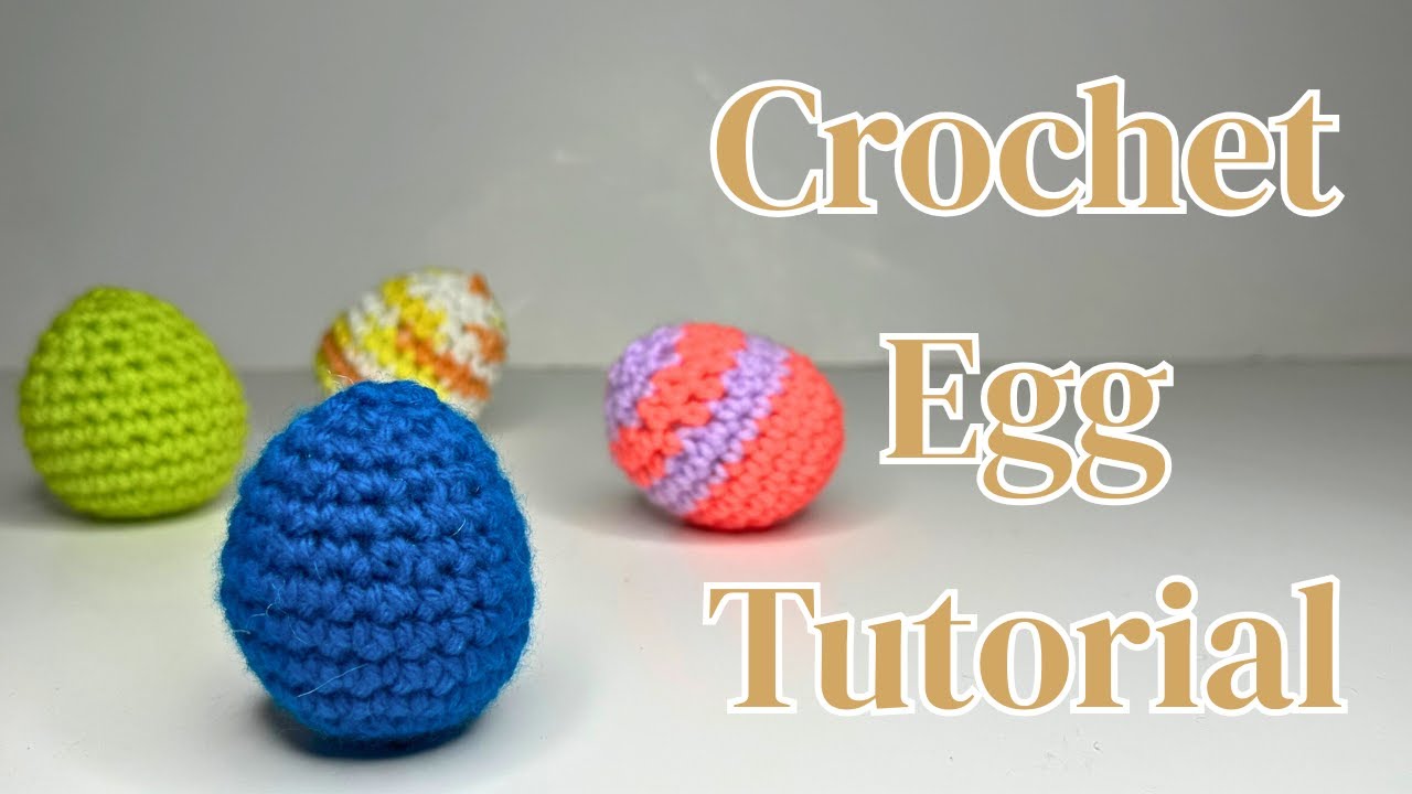 Crochet Egg Tutorial (Amigurumi)